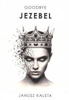 Goodbye Jezebel. Autor: Janusz Kaleta. SmakLiter.pl Okładka książki Goodbye Jezebel