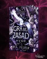 Gra bez zasad. Autor: B. A. Feder. SmakLiter.pl Okładka książki Gra bez zasad