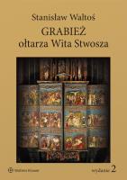 Grabież ołtarza Wita Stwosza. Autor: Waltoś Stanisław. SmakLiter.pl Okładka książki Grabież ołtarza Wita Stwosza