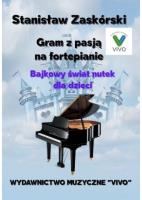 Gram z pasją na fortepianie. Bajkowy świat nutek. Autor: Stanisław Zaskórski. SmakLiter.pl Okładka książki Gram z pasją na fortepianie. Bajkowy świat nutek
