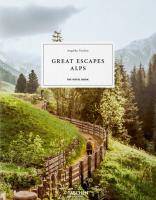 Great Escapes Alps. The Hotel Book. Autor: Angelika Taschen. SmakLiter.pl Okładka książki Great Escapes Alps. The Hotel Book