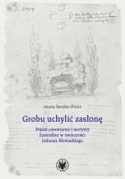 Okładka książki Grobu uchylić zasłonę. Pejzaż cmentarny i motywy funeralne w twórczości Juliusza Słowackiego