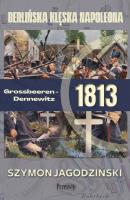 Okładka książki Grossbeeren-Dennewitz 1813: berlińska klęska Napoleona