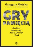 Okładka książki Gry pamięcią. O polityce historycznej, Polsce, Ukrainie i Rosji