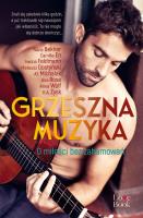 Grzeszna muzyka - uszkodzone. Autor: Gostyński Mateusz, Zysk K.A., Rose Ana, AT. Michalak, Bekher Nana, Feldmann Iwona, Anna Wolf. SmakLiter.pl Okładka książki Grzeszna muzyka - uszkodzone