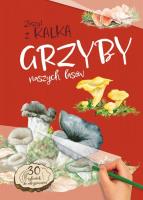 Grzyby naszych lasów. Zeszyt z kalką. Autor: Katarzyna Kopiec-Sekieta. SmakLiter.pl Okładka książki Grzyby naszych lasów. Zeszyt z kalką