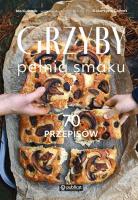 Grzyby. Pełnia smaku. 70 przepisów. Autor: Ida Kulawik, Cichoń Katarzyna. SmakLiter.pl Okładka książki Grzyby. Pełnia smaku. 70 przepisów