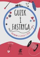 Guzik i fastryga. Rozmowy o szyciu i życiu. Autor: Estera Jakubik-Matulka, Anna Sobowiec. SmakLiter.pl Okładka książki Guzik i fastryga. Rozmowy o szyciu i życiu
