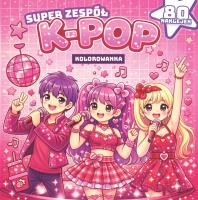 Okładka książki Gwiazdy k-pop. Super zespół