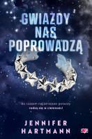 Gwiazdy nas poprowadzą. Autor: Hartmann Jennifer. SmakLiter.pl Okładka książki Gwiazdy nas poprowadzą