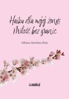 Haiku dla mojej żony: Miłość bez granic. Autor: Alfonso Martnez Ruiz. SmakLiter.pl Okładka książki Haiku dla mojej żony: Miłość bez granic