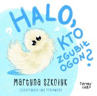 Halo, kto zgubił Ogon?. Autor: Martyna Szkołyk. SmakLiter.pl Okładka książki Halo, kto zgubił Ogon?