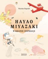 Okładka książki Hayao Miyazaki. W krainie inspiracji