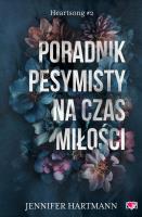 Heartsong Tom 2 Poradnik pesymisty na czas miłości. Autor: Hartmann Jennifer. SmakLiter.pl Okładka książki Heartsong Tom 2 Poradnik pesymisty na czas miłości