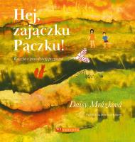 Okładka książki Hej, zajączku Pączku! Książka o prawdziwej przyjaźni