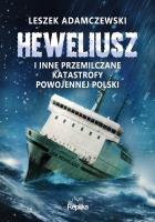 Heweliusz i inne przemilczane katastrofy.... Autor: Adamczewski Leszek. SmakLiter.pl Okładka książki Heweliusz i inne przemilczane katastrofy...