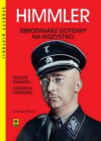Himmler. Zbrodniarz gotowy na wszystko wyd. 2025. Autor: Fraenkel Heinrich, Manvell Roger. SmakLiter.pl Okładka książki Himmler. Zbrodniarz gotowy na wszystko wyd. 2025