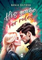 His Game, Her Rules. Autor: Natalia Kulpińska. SmakLiter.pl Okładka książki His Game, Her Rules