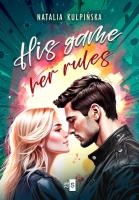 His Game, Her Rules. Autor: Natalia Kulpińska. SmakLiter.pl Okładka książki His Game, Her Rules