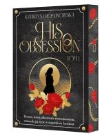 His Obsession. Tom 1 (Ilustrowane brzegi). Autor: Romanowska Katarzyna. SmakLiter.pl Okładka książki His Obsession. Tom 1 (Ilustrowane brzegi)