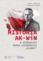 Historia AK-WiN w zeznaniach Adama Lazarowicza.... Autor: Forystek Józef, Ostasz Grzegorz. SmakLiter.pl Okładka książki Historia AK-WiN w zeznaniach Adama Lazarowicza...