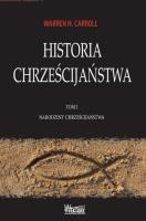 Historia Chrześcijaństwa T.1 Narodziny.... Autor: Warren H. Carroll. SmakLiter.pl Okładka książki Historia Chrześcijaństwa T.1 Narodziny...
