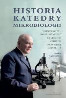 Historia Katedry Mikrobiologii Uniwersytetu Jagiellońskiego Collegium Medicum przy ulicy Czystej 18. Autor: Opracowanie zbiorowe. SmakLiter.pl Okładka książki Historia Katedry Mikrobiologii Uniwersytetu Jagiellońskiego Collegium Medicum przy ulicy Czystej 18