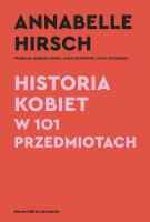 Historia kobiet w 101 przedmiotach. Autor: Annabelle Hirsch. SmakLiter.pl Okładka książki Historia kobiet w 101 przedmiotach
