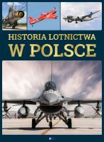 Historia lotnictwa w Polsce. Autor: Opracowanie zbiorowe. SmakLiter.pl Okładka książki Historia lotnictwa w Polsce