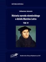 Historia narodu niemieckiego a dzieło Marcina Lutra. Tom 4.. Autor: Johannes Janssen. SmakLiter.pl Okładka książki Historia narodu niemieckiego a dzieło Marcina Lutra. Tom 4.