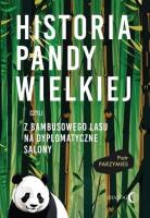 Historia pandy wielkiej, czyli z bambusowego lasu na dyplomatyczne salony. Autor: Parzymies Piotr. SmakLiter.pl Okładka książki Historia pandy wielkiej, czyli z bambusowego lasu na dyplomatyczne salony