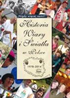 Historia Wiary i Światła w Polsce 1978-2014. Autor: red. Joanna Koczot, Sylwia Kowalczyk. SmakLiter.pl Okładka książki Historia Wiary i Światła w Polsce 1978-2014
