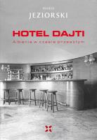 Hotel Dajti Albania w czasie przeszłym. Autor: Jeziorski Marek. SmakLiter.pl Okładka książki Hotel Dajti Albania w czasie przeszłym
