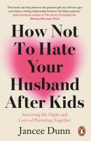 Okładka książki How Not to Hate Your Husband After Kids