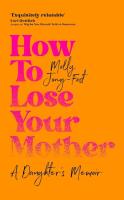 How to Lose Your Mother. Autor: Jong-Fast Molly. SmakLiter.pl Okładka książki How to Lose Your Mother