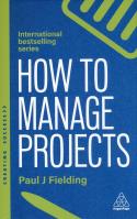 How to manage projects wer. angielska. Autor: Paul J. Fielding. SmakLiter.pl Okładka książki How to manage projects wer. angielska
