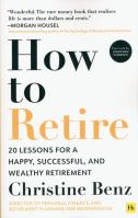 How to Retire. Autor: Benz Christine. SmakLiter.pl Okładka książki How to Retire