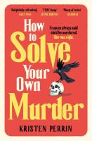 How To Solve Your Own Murder. Autor: Perrin Kristen. SmakLiter.pl Okładka książki How To Solve Your Own Murder