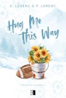 Okładka książki Hug Me This Way. Rodzeństwo Evansów Tom 1