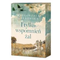 I tylko wspomnień żal (ilustrowane brzegi). Autor: Małgorzata Garkowska. SmakLiter.pl Okładka książki I tylko wspomnień żal (ilustrowane brzegi)