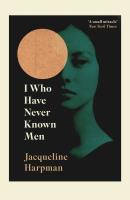 I Who Have Never Known Men wer. angielska. Autor: Harpman Jacqueline. SmakLiter.pl Okładka książki I Who Have Never Known Men wer. angielska