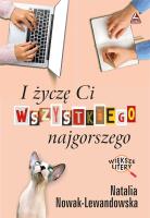 Okładka książki I życzę Ci wszystkiego najgorszego. Większe litery