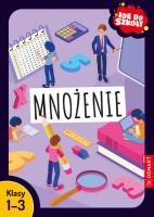 Idę do szkoły. Mnożenie. Klasy 1-3. Autor: Wiligórska Monika. SmakLiter.pl Okładka książki Idę do szkoły. Mnożenie. Klasy 1-3