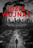 Idzie wojna? Spodziewaj się najlepszego, przygotuj na najgorsze. Autor: Agnieszka Lichnerowicz. SmakLiter.pl Okładka książki Idzie wojna? Spodziewaj się najlepszego, przygotuj na najgorsze