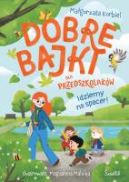 Idziemy na spacer! Dobre bajki dla przedszkolaków. Autor: Małgorzata Korbiel. SmakLiter.pl Okładka książki Idziemy na spacer! Dobre bajki dla przedszkolaków