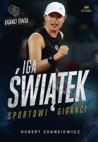Iga Świątek. Sportowi giganci. Autor: Hubert Zdankiewicz. SmakLiter.pl Okładka książki Iga Świątek. Sportowi giganci