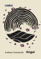 Ikigai. Autor: Łukasz Czarnecki. SmakLiter.pl Okładka książki Ikigai