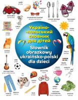 Ilustrowany słownik polsko-ukraiński dla dzieci. Autor: Opracowanie zbiorowe. SmakLiter.pl Okładka książki Ilustrowany słownik polsko-ukraiński dla dzieci