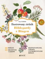 Ilustrowany zielnik Hildegardy z Bingen. Autor: Paul Ferris. SmakLiter.pl Okładka książki Ilustrowany zielnik Hildegardy z Bingen