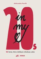 In my 20s. 26 lekcji, które dałabym młodszej s. Autor: Pawlik Aleksandra. SmakLiter.pl Okładka książki In my 20s. 26 lekcji, które dałabym młodszej s